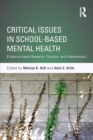 Critical Issues in School-based Mental Health : Evidence-based Research, Practice, and Interventions - Book