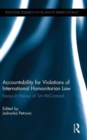 Accountability for Violations of International Humanitarian Law : Essays in Honour of Tim McCormack - Book