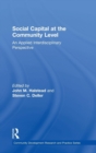 Social Capital at the Community Level : An Applied Interdisciplinary Perspective - Book
