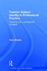 Teacher Subject Identity in Professional Practice : Teaching with a professional compass - Book