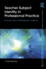 Teacher Subject Identity in Professional Practice : Teaching with a professional compass - Book