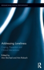 Addressing Loneliness : Coping, Prevention and Clinical Interventions - Book