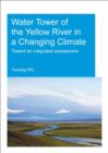 Water Tower of the Yellow River in a Changing Climate : Toward an Integrated Assessment - Book