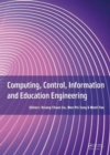 Computing, Control, Information and Education Engineering : Proceedings of the 2015 Second International Conference on Computer, Intelligent and Education Technology (CICET 2015), April 11-12, 2015, G - Book