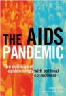 The AIDS Pandemic : The Collision of Epidemiology with Political Correctness - James Chin