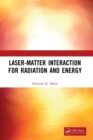 Laser-Matter Interaction for Radiation and Energy - Book
