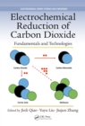 Electrochemical Reduction of Carbon Dioxide : Fundamentals and Technologies - eBook