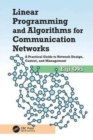 Linear Programming and Algorithms for Communication Networks : A Practical Guide to Network Design, Control, and Management - Book