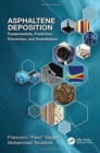 Asphaltene Deposition : Fundamentals, Prediction, Prevention, and Remediation - Book