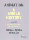 Animation: A World History : Volume II: The Birth of a Style - The Three Markets - Book