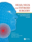 Head, Neck and Thyroid Surgery : An Introduction and Practical Guide - Book