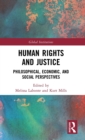 Human Rights and Justice : Philosophical, Economic, and Social Perspectives - Book