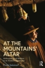 At the Mountains’ Altar : Anthropology of Religion in an Andean Community - Book