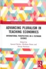 Advancing Pluralism in Teaching Economics : International Perspectives on a Textbook Science - Book