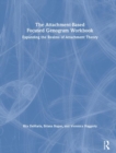 The Attachment-Based Focused Genogram Workbook : Expanding the Realms of Attachment Theory - Book