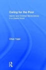 Caring for the Poor : Islamic and Christian Benevolence in a Liberal World - Book