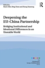 Deepening the EU-China Partnership : Bridging Institutional and Ideational Differences in an Unstable World - Book