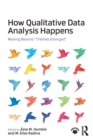 How Qualitative Data Analysis Happens : Moving Beyond "Themes Emerged" - Book
