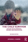 The Child Survivor : Healing Developmental Trauma and Dissociation - Book