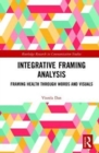 Integrative Framing Analysis : Framing Health through Words and Visuals - Book