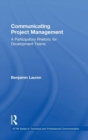 Communicating Project Management : A Participatory Rhetoric for Development Teams - Book