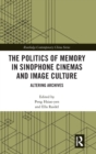 The Politics of Memory in Sinophone Cinemas and Image Culture : Altering Archives - Book
