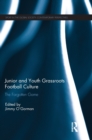 Junior and Youth Grassroots Football Culture : The Forgotten Game - Book