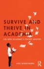 Survive and Thrive in Academia : The New Academic’s Pocket Mentor - Book
