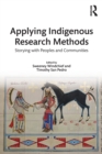 Applying Indigenous Research Methods : Storying with Peoples and Communities - Book