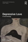 Depressive Love : A Social Pathology - Book