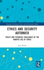 Ethics and Security Automata : Policy and Technical Challenges of the Robotic Use of Force - Book