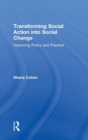 Transforming Social Action into Social Change : Improving Policy and Practice - Book