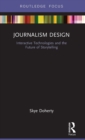 Journalism Design : Interactive Technologies and the Future of Storytelling - Book