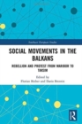 Social Movements in the Balkans : Rebellion and Protest from Maribor to Taksim - Book