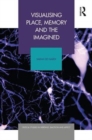 Visualising Place, Memory and the Imagined - Book