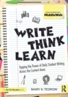 Write, Think, Learn : Tapping the Power of Daily Student Writing Across the Content Areas - Book