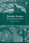 Eventful Bodies : The Cosmopolitics of Illness - Book