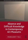 Absence and Difficult Knowledge in Contemporary Art Museums - Book