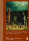 Surrealism, Occultism and Politics : In Search of the Marvellous - Book