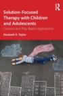 Solution-Focused Therapy with Children and Adolescents : Creative and Play-Based Approaches - Book