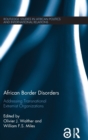 African Border Disorders : Addressing Transnational Extremist Organizations - Book