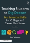 Teaching Students to Dig Deeper : Ten Essential Skills for College and Career Readiness - Book