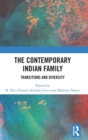 The Contemporary Indian Family : Transitions and Diversity - Book