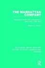 The Manhattan Company : Managing a Multi-Unit Corporation in New York, 1799-1842 - Book