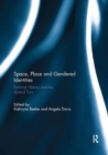 Space, Place and Gendered Identities : Feminist History and the Spatial Turn - Book