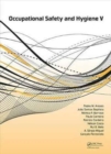 Occupational Safety and Hygiene V : Selected papers from the International Symposium on Occupational Safety and Hygiene (SHO 2017), April 10-11, 2017, Guimaraes, Portugal - Book