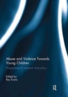 Abuse and Violence Towards Young Children : Perspectives on Research and Policy - Book