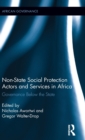 Non-State Social Protection Actors and Services in Africa : Governance Below the State - Book