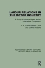 Labour Relations in the Motor Industry : A Study of Industrial Unrest and an International Comparison - Book