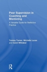 Peer Supervision in Coaching and Mentoring : A Versatile Guide for Reflective Practice - Book